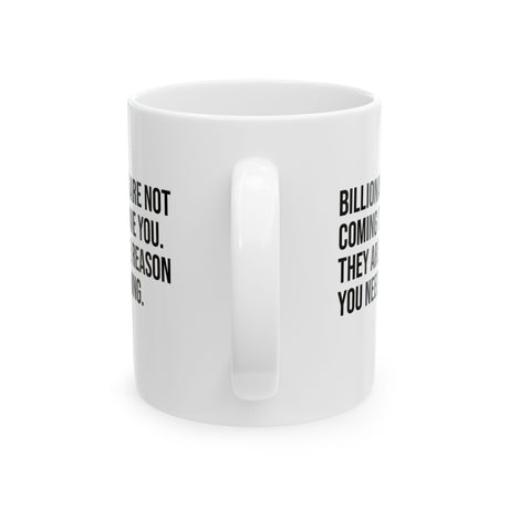 Billionaires are not coming to save you. They are the reason you need saving Mug 11oz (White & Black)-Mug-The Original God Ain't Petty But I Am