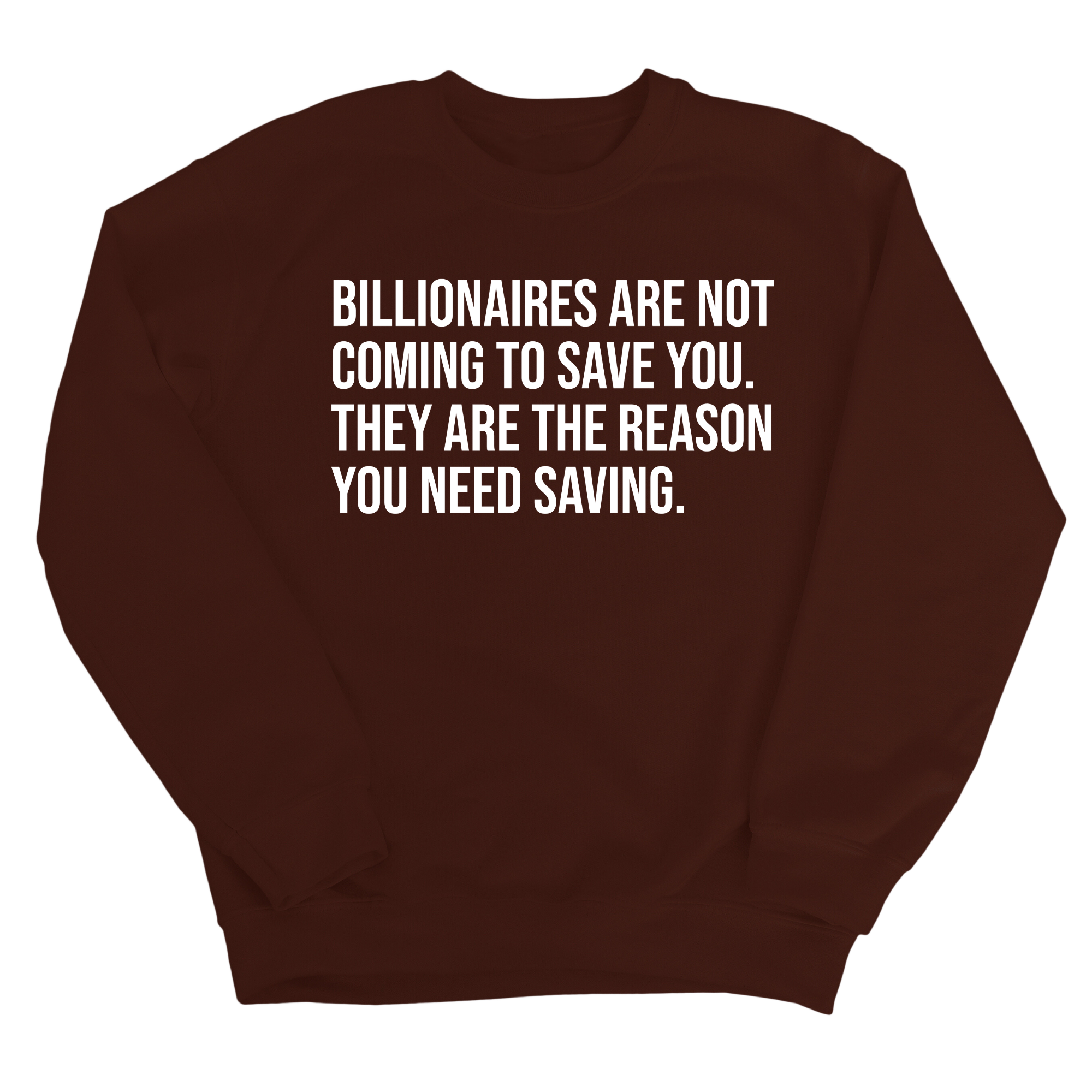 Billionaires are not coming to save you. They are the reason you need saving Unisex Sweatshirt-Sweatshirt-The Original God Ain't Petty But I Am