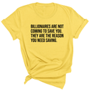 Billionaires are not coming to save you. They are the reason you need saving Unisex Tee-T-Shirt-The Original God Ain't Petty But I Am