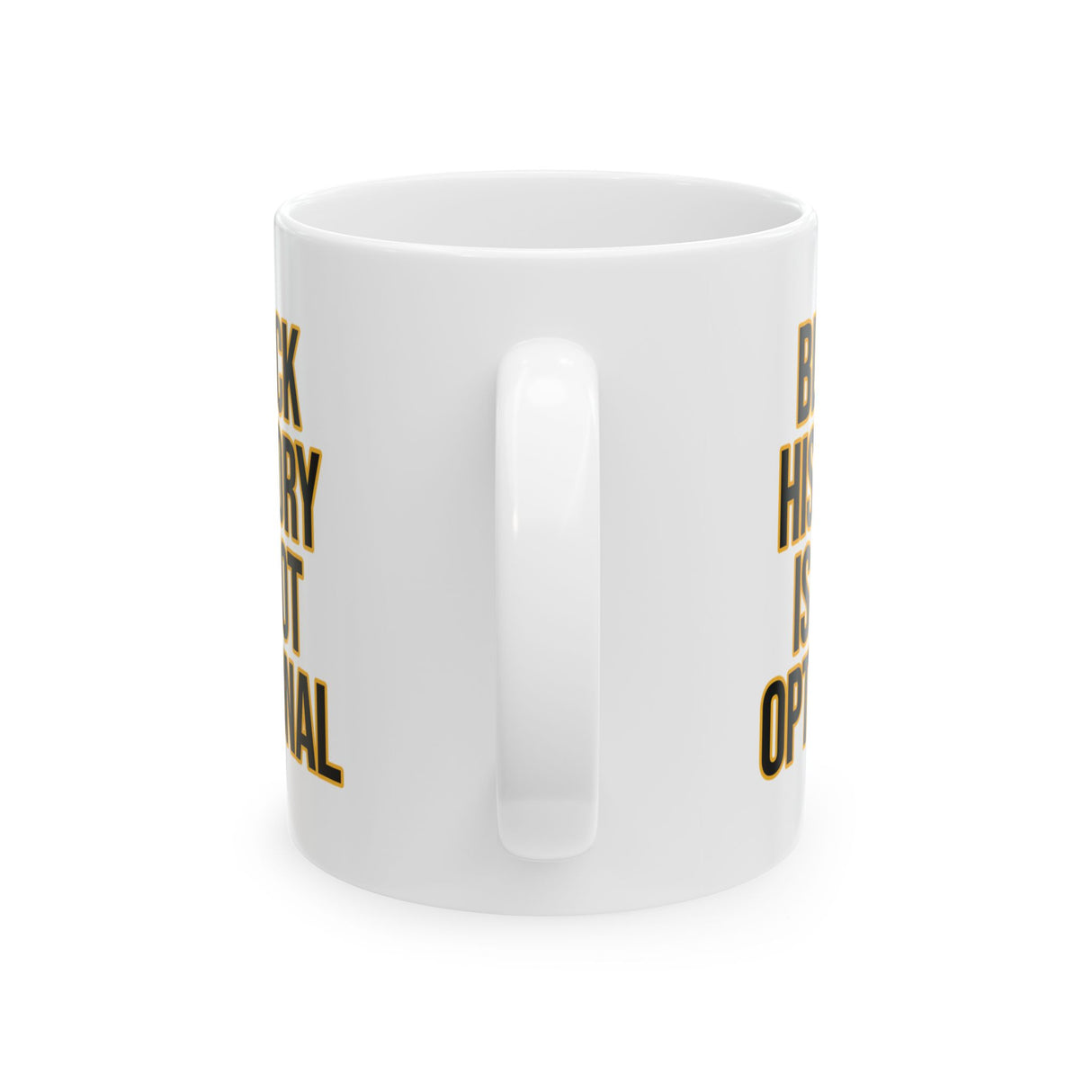 Black History is Not Optional Month Mug 11oz (Black & Gold)-Mug-The Original God Ain't Petty But I Am