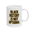 Black History is Not Optional Month Mug 11oz (Black & Gold)-Mug-The Original God Ain't Petty But I Am