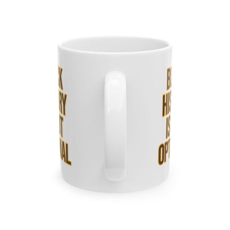Black History is Not Optional Month Mug 11oz (Brown & Gold)-Mug-The Original God Ain't Petty But I Am