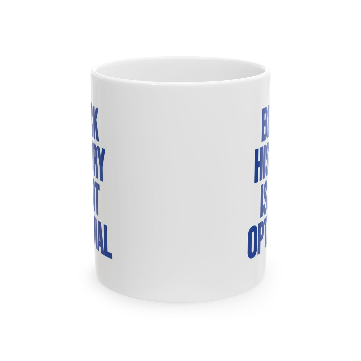 Black History is Not Optional Month Mug 11oz (White & Blue)-Mug-The Original God Ain't Petty But I Am