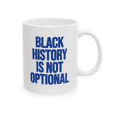 Black History is Not Optional Month Mug 11oz (White & Blue)-Mug-The Original God Ain't Petty But I Am