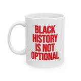 Black History is Not Optional Month Mug 11oz (White & Red)-Mug-The Original God Ain't Petty But I Am