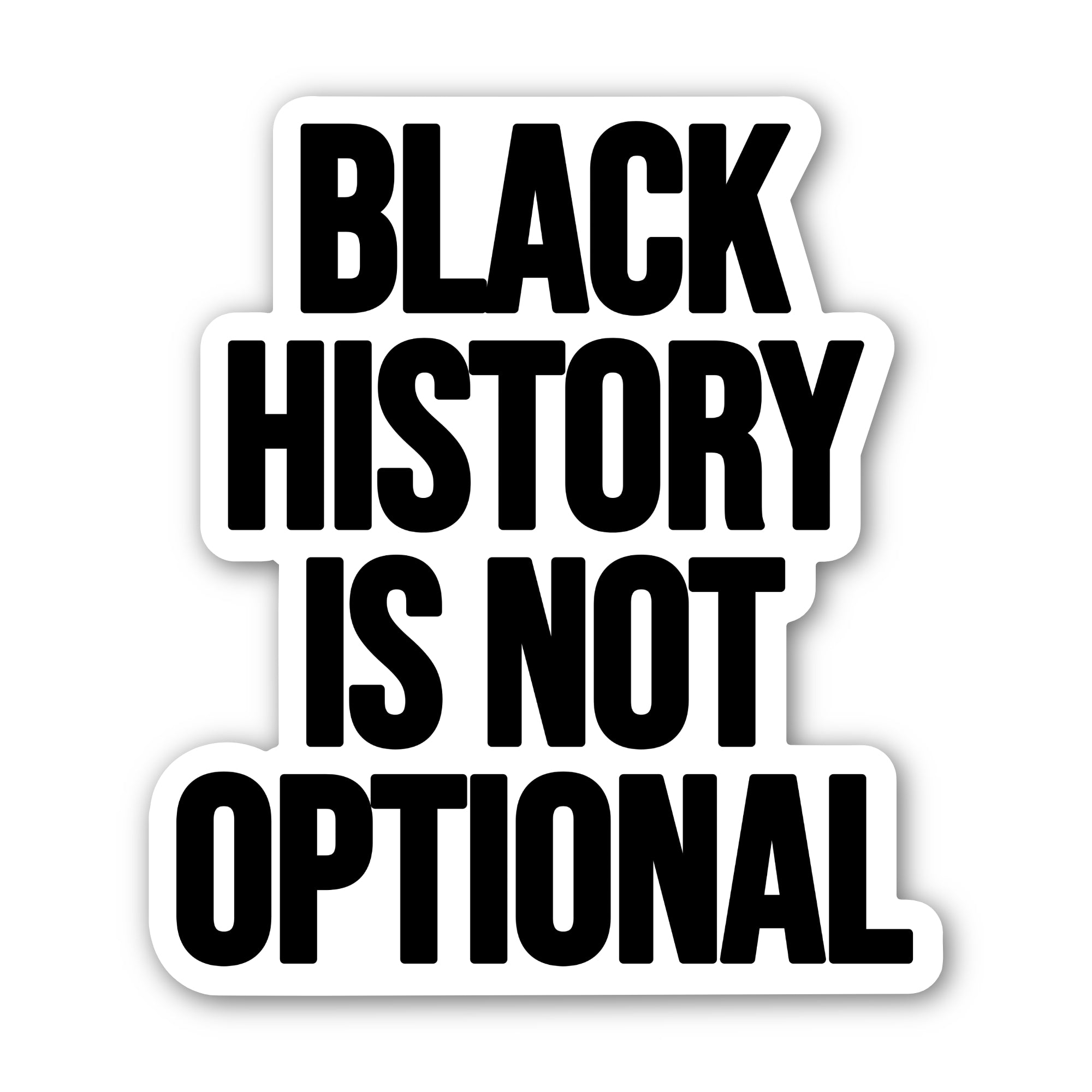 Black History is not Optional Black/White Die Cut STICKER-Sticker-The Original God Ain't Petty But I Am