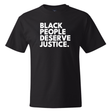 Black People Deserve Justice *BLACK TALL TEE* Unisex Tee-T-Shirt-The Original God Ain't Petty But I Am