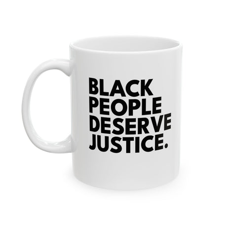 Black People Deserve Justice Mug 11oz (White & Black)-Mug-The Original God Ain't Petty But I Am