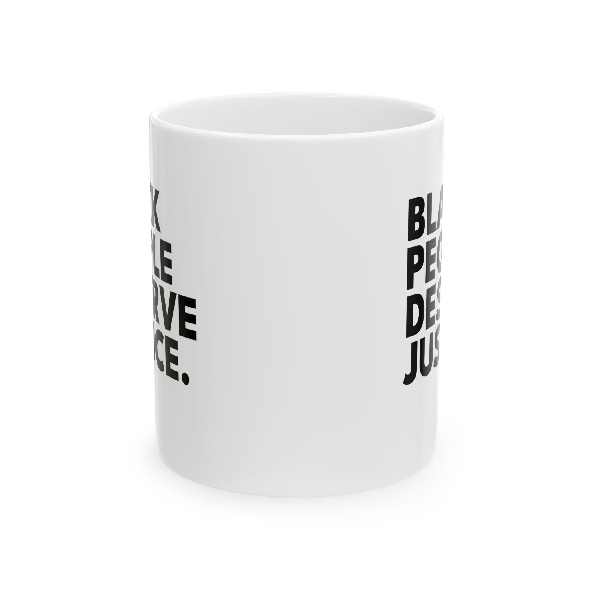 Black People Deserve Justice Mug 11oz (White & Black)-Mug-The Original God Ain't Petty But I Am