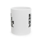 Black People Deserve Justice Mug 11oz (White & Black)-Mug-The Original God Ain't Petty But I Am