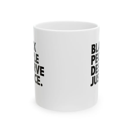 Black People Deserve Justice Mug 11oz (White & Black)-Mug-The Original God Ain't Petty But I Am
