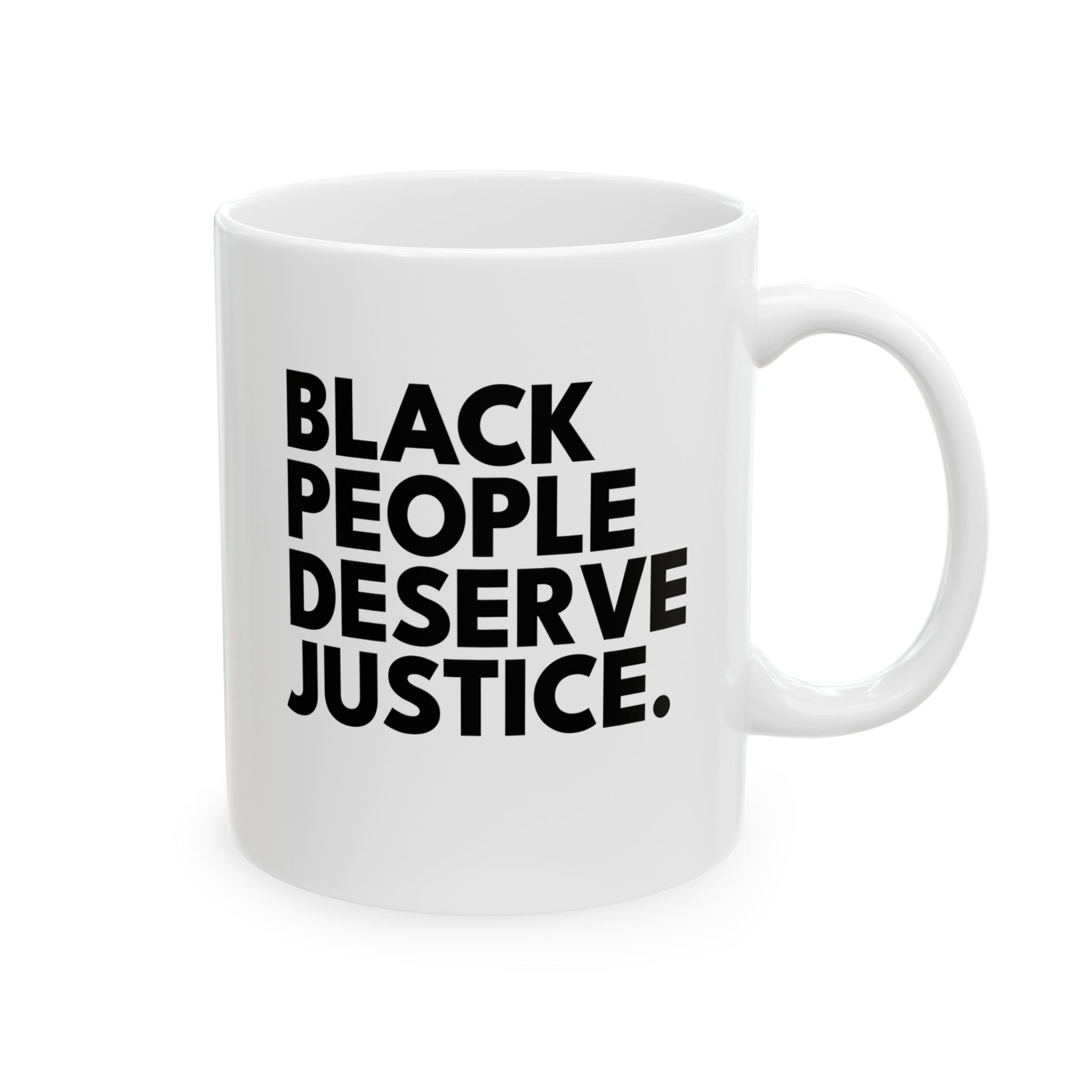 Black People Deserve Justice Mug 11oz (White & Black)-Mug-The Original God Ain't Petty But I Am
