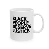 Black People Deserve Justice Mug 11oz (White & Black)-Mug-The Original God Ain't Petty But I Am