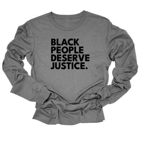 Black People Deserve Justice Unisex Long Sleeved Tee-Long Sleeved T-Shirt-The Original God Ain't Petty But I Am