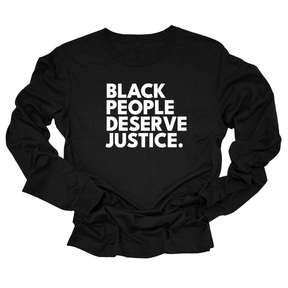 Black People Deserve Justice Unisex Long Sleeved Tee-Long Sleeved T-Shirt-The Original God Ain't Petty But I Am