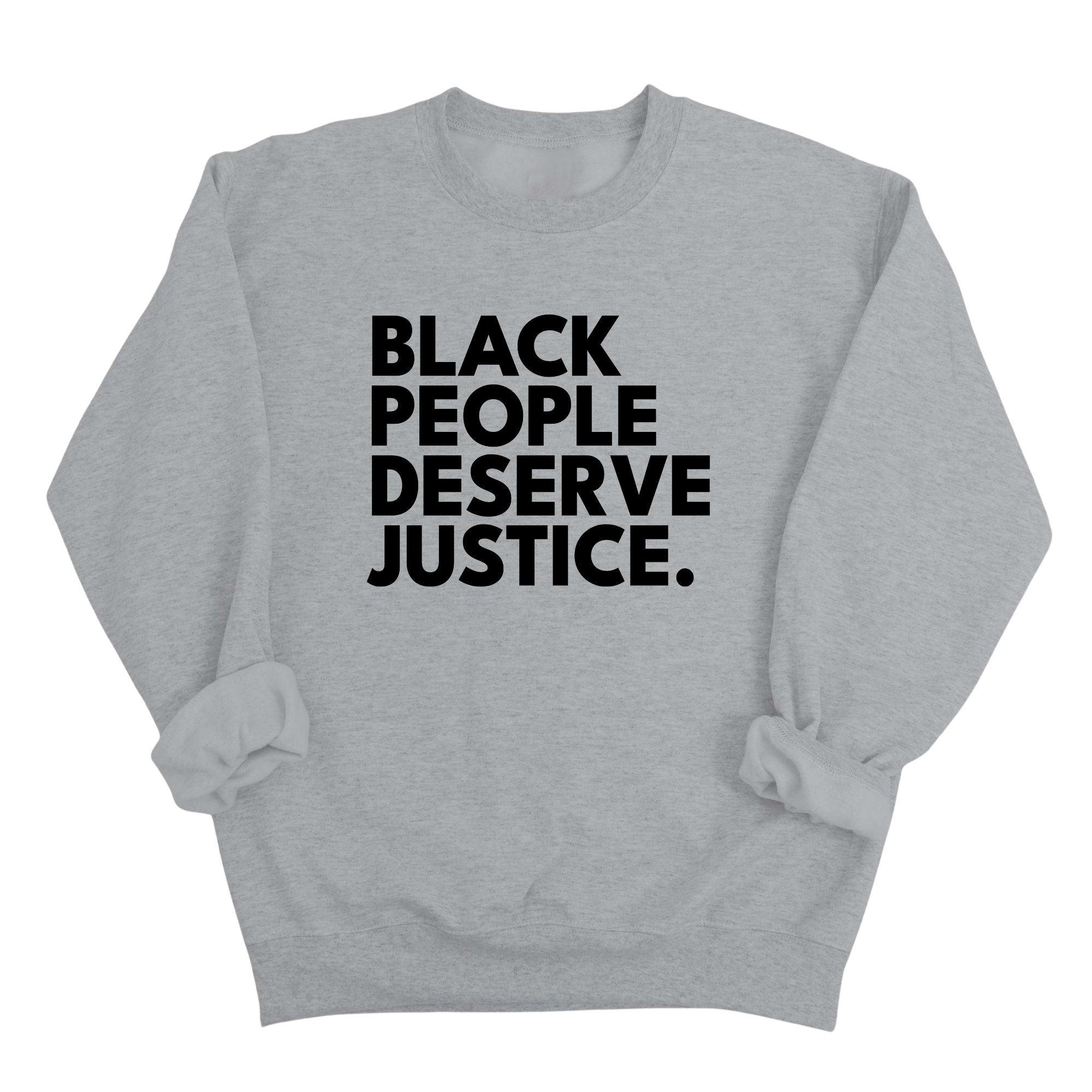 Black People Deserve Justice Unisex Sweatshirt-Sweatshirt-The Original God Ain't Petty But I Am