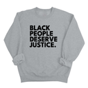 Black People Deserve Justice Unisex Sweatshirt-Sweatshirt-The Original God Ain't Petty But I Am