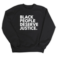 Black People Deserve Justice Unisex Sweatshirt-Sweatshirt-The Original God Ain't Petty But I Am
