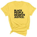 Black People Deserve Justice Unisex Tee-T-Shirt-The Original God Ain't Petty But I Am