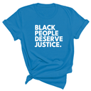 Black People Deserve Justice Unisex Tee-T-Shirt-The Original God Ain't Petty But I Am