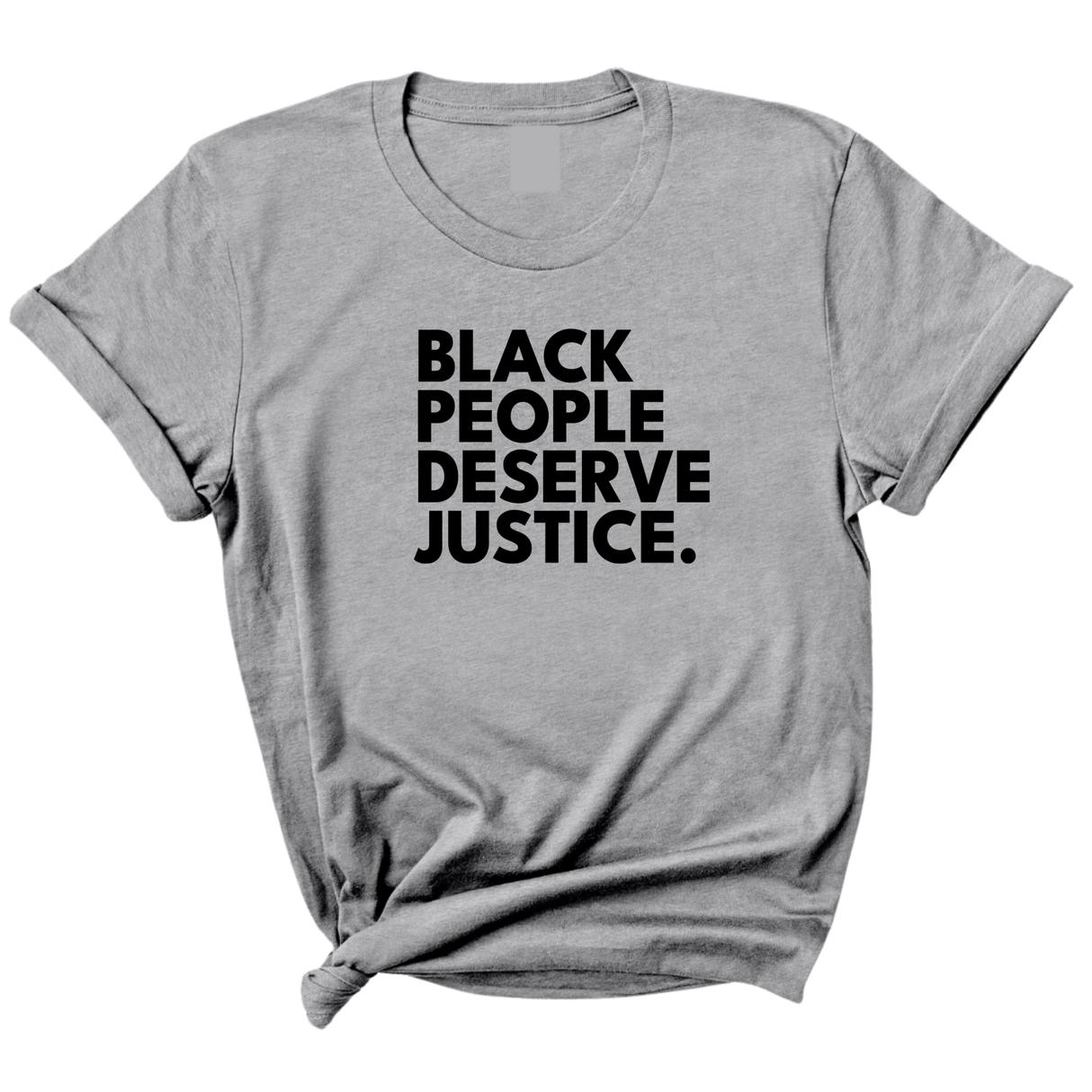 Black People Deserve Justice Unisex Tee-T-Shirt-The Original God Ain't Petty But I Am