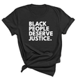 Black People Deserve Justice Unisex Tee-T-Shirt-The Original God Ain't Petty But I Am