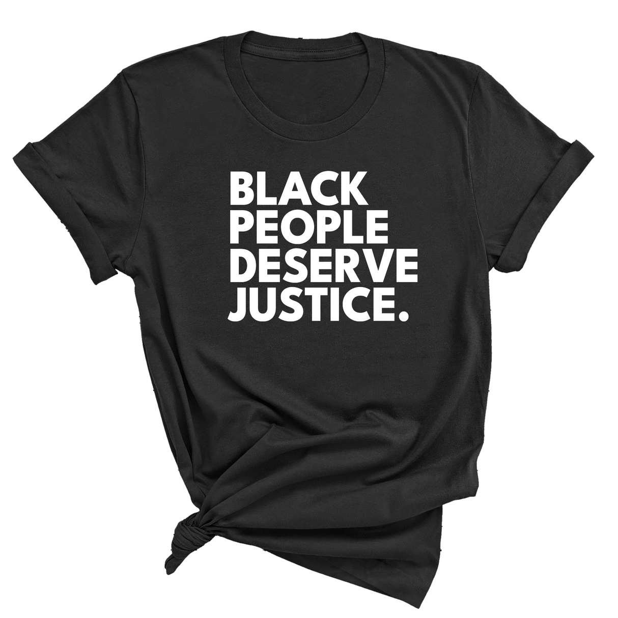 Black People Deserve Justice Unisex Tee-T-Shirt-The Original God Ain't Petty But I Am