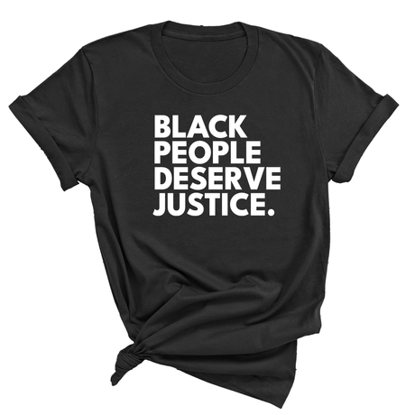 Black People Deserve Justice Unisex Tee-T-Shirt-The Original God Ain't Petty But I Am