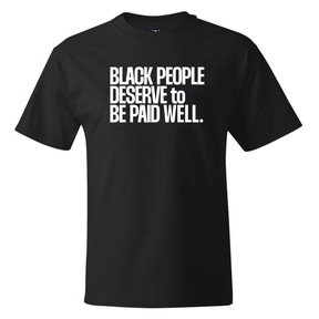 Black People Deserve to Be Paid Well *BLACK TALL TEE* Unisex Tee-T-Shirt-The Original God Ain't Petty But I Am