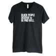 Black People Deserve to Be Paid Well *BLACK V-NECK* Unisex Tee-T-Shirt-The Original God Ain't Petty But I Am