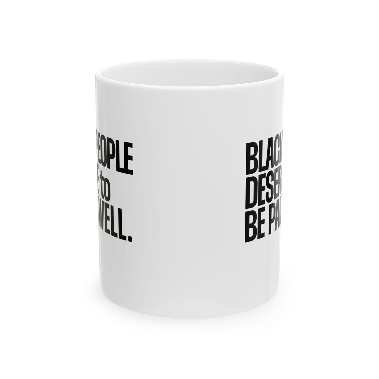 Black People Deserve to Be Paid Well Mug 11oz (White & Black)-Mug-The Original God Ain't Petty But I Am