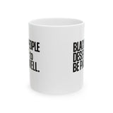 Black People Deserve to Be Paid Well Mug 11oz (White & Black)-Mug-The Original God Ain't Petty But I Am