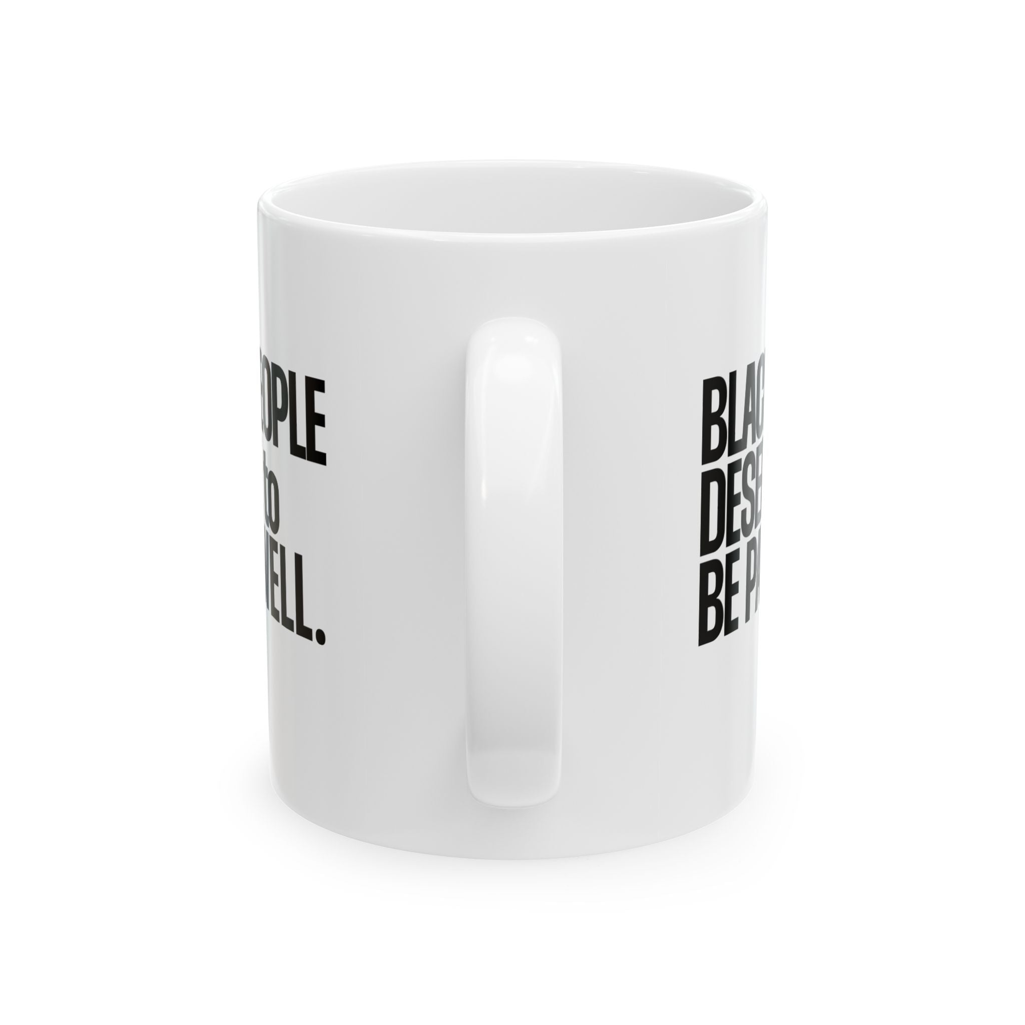 Black People Deserve to Be Paid Well Mug 11oz (White & Black)-Mug-The Original God Ain't Petty But I Am