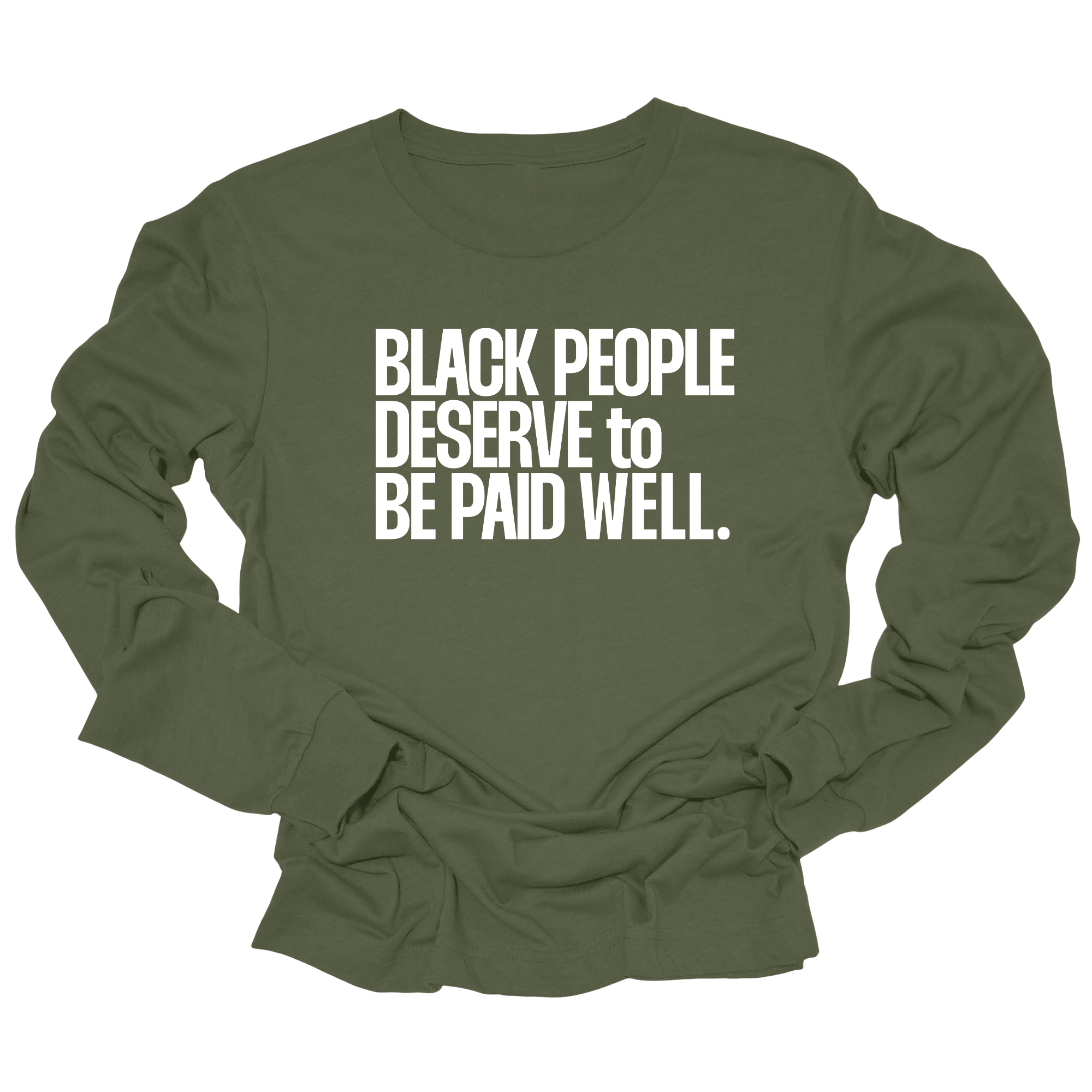 Black People Deserve to Be Paid Well Unisex Long Sleeved Tee-Long Sleeved T-Shirt-The Original God Ain't Petty But I Am