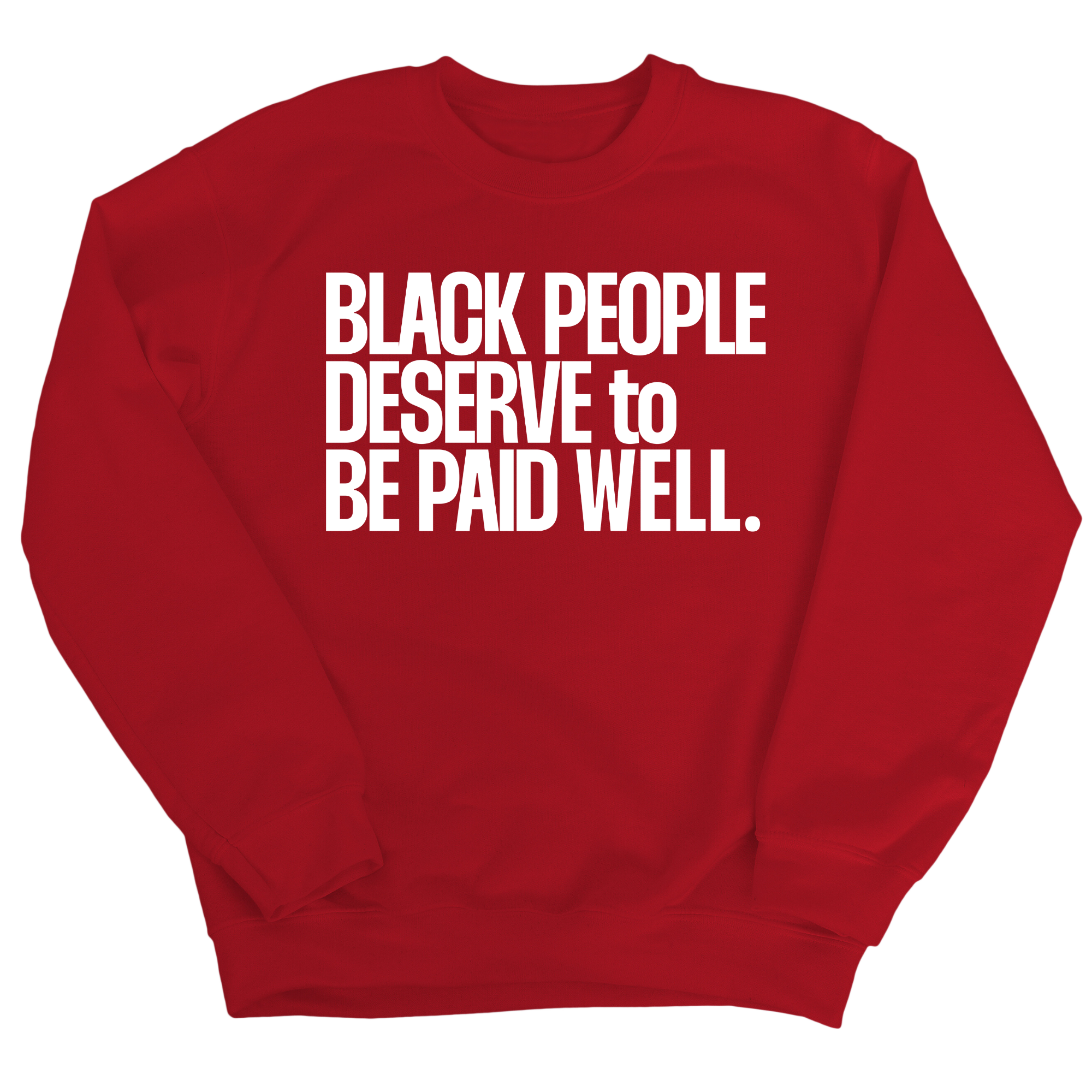 Black People Deserve to Be Paid Well Unisex Sweatshirt-Sweatshirt-The Original God Ain't Petty But I Am