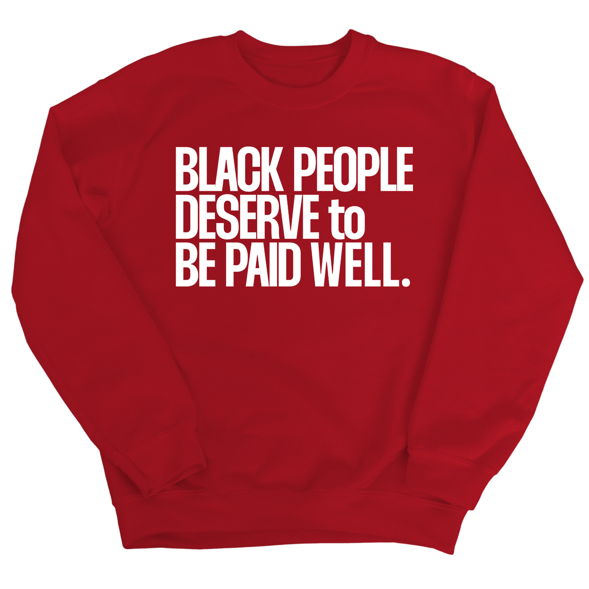 Black People Deserve to Be Paid Well Unisex Sweatshirt-Sweatshirt-The Original God Ain't Petty But I Am