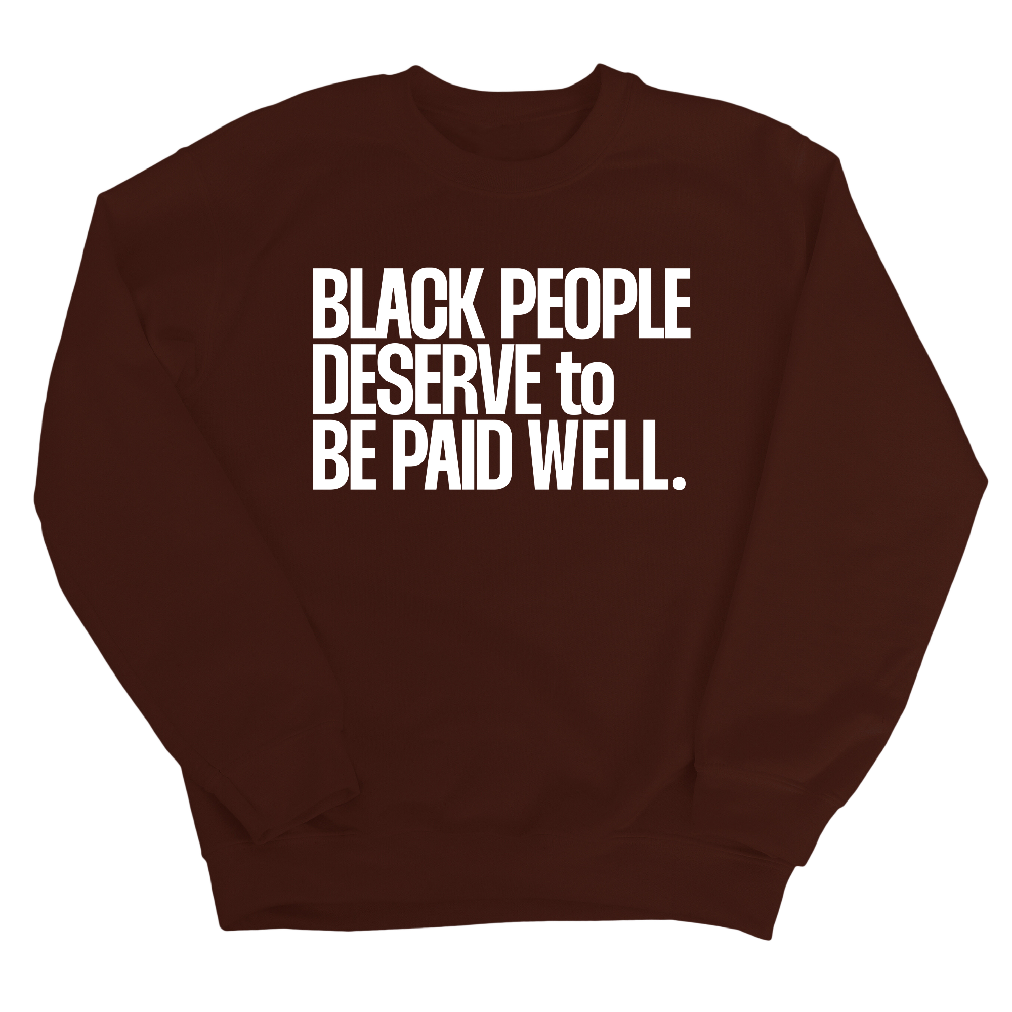 Black People Deserve to Be Paid Well Unisex Sweatshirt-Sweatshirt-The Original God Ain't Petty But I Am