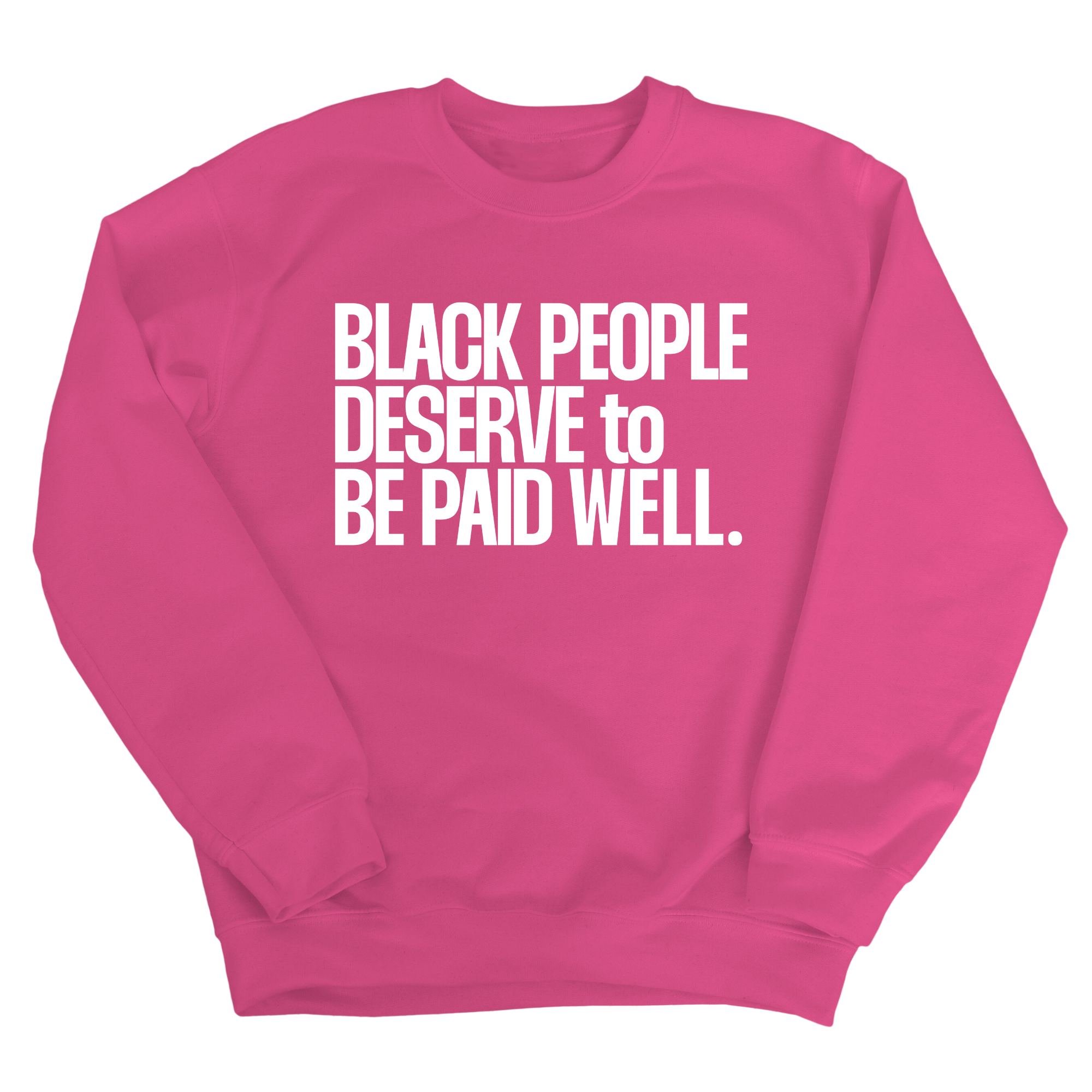 Black People Deserve to Be Paid Well Unisex Sweatshirt-Sweatshirt-The Original God Ain't Petty But I Am