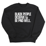 Black People Deserve to Be Paid Well Unisex Sweatshirt-Sweatshirt-The Original God Ain't Petty But I Am