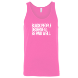 Black People Deserve to Be Paid Well Unisex Tank Top-T-Shirt-The Original God Ain't Petty But I Am