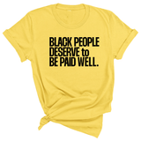 Black People Deserve to Be Paid Well Unisex Tee-T-Shirt-The Original God Ain't Petty But I Am