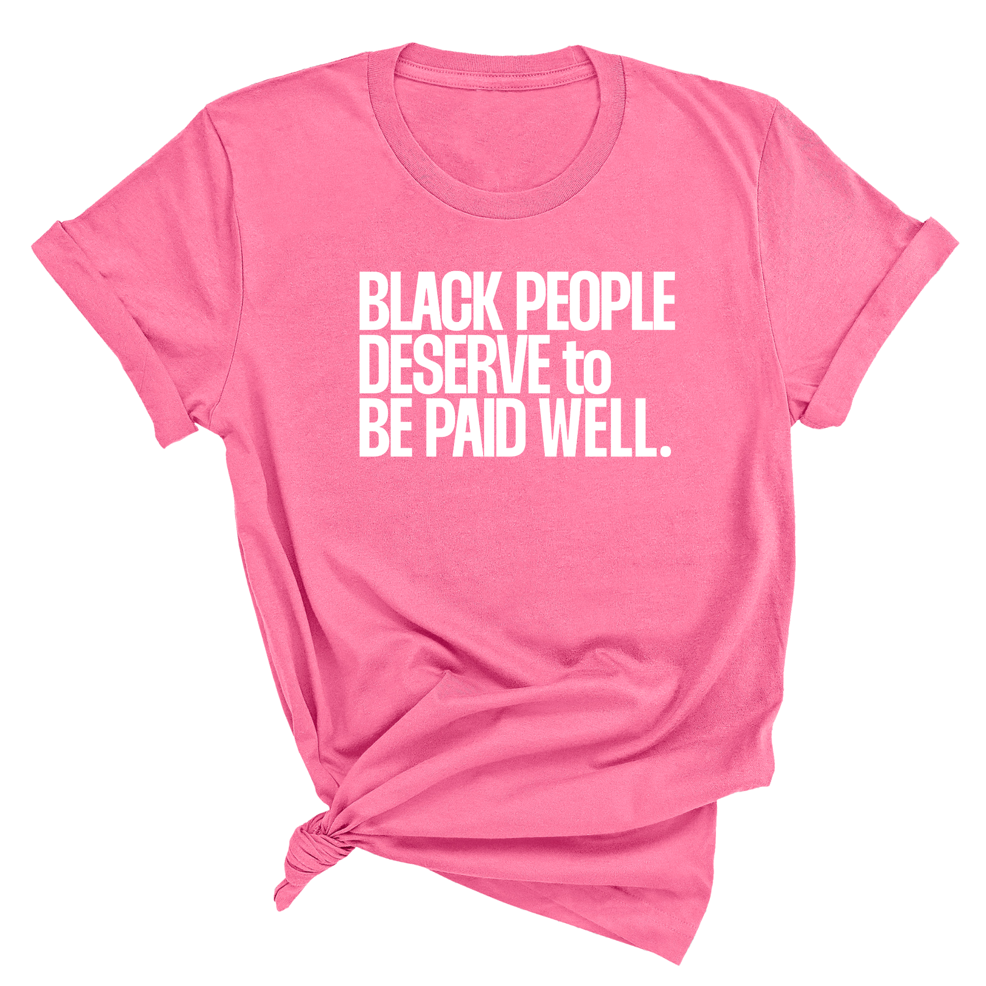 Black People Deserve to Be Paid Well Unisex Tee-T-Shirt-The Original God Ain't Petty But I Am