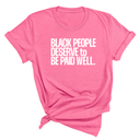 Black People Deserve to Be Paid Well Unisex Tee-T-Shirt-The Original God Ain't Petty But I Am