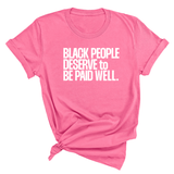 Black People Deserve to Be Paid Well Unisex Tee-T-Shirt-The Original God Ain't Petty But I Am