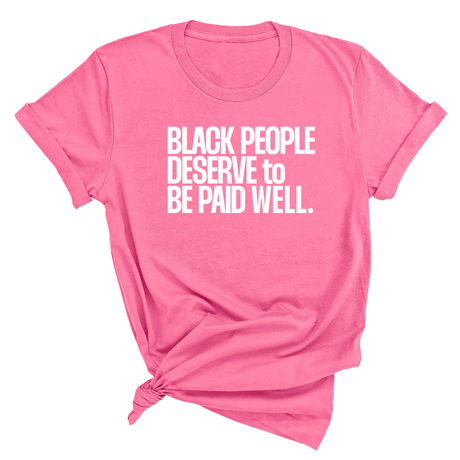Black People Deserve to Be Paid Well Unisex Tee-T-Shirt-The Original God Ain't Petty But I Am