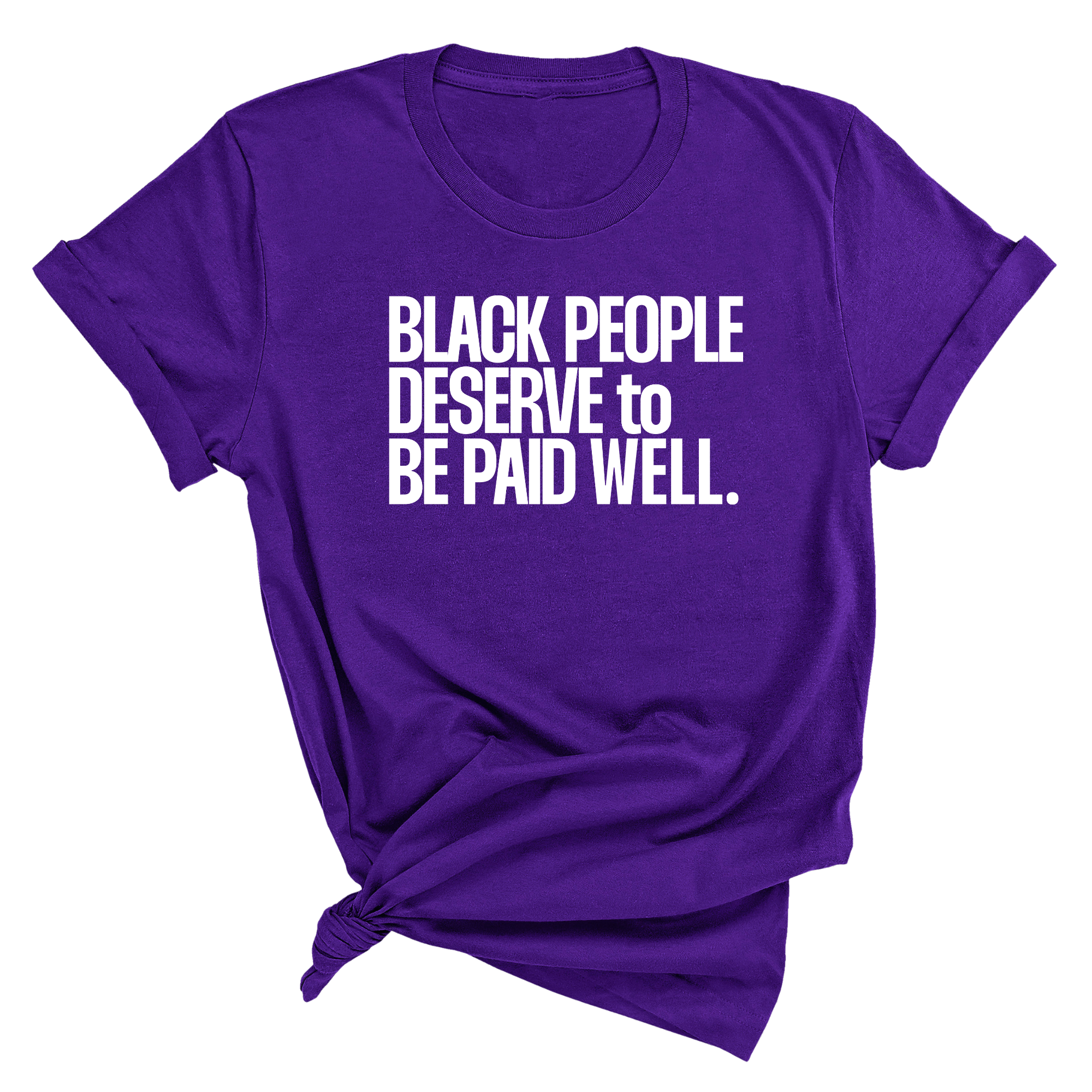Black People Deserve to Be Paid Well Unisex Tee-T-Shirt-The Original God Ain't Petty But I Am