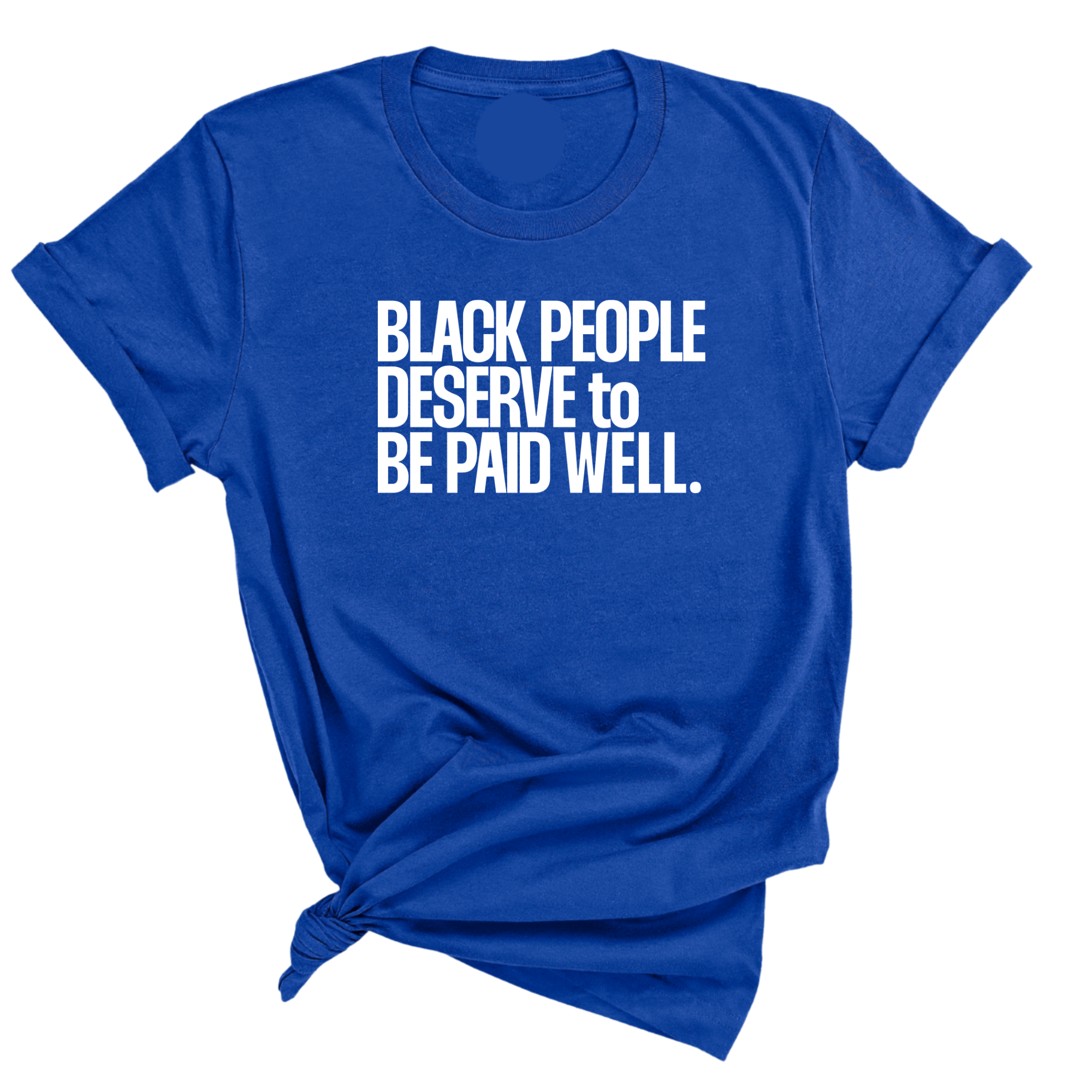 Black People Deserve to Be Paid Well Unisex Tee-T-Shirt-The Original God Ain't Petty But I Am
