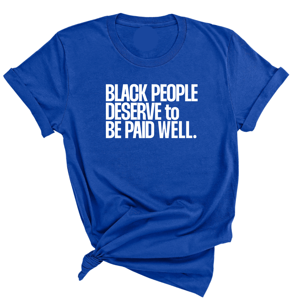 Black People Deserve to Be Paid Well Unisex Tee-T-Shirt-The Original God Ain't Petty But I Am