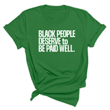 Black People Deserve to Be Paid Well Unisex Tee-T-Shirt-The Original God Ain't Petty But I Am