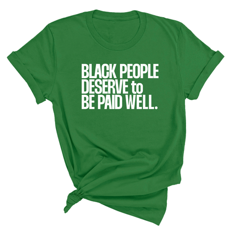 Black People Deserve to Be Paid Well Unisex Tee-T-Shirt-The Original God Ain't Petty But I Am